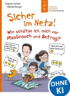 Kinder Loewe Verlag Wissen & Sachbücher-Sicher im Netz! Wie schütze ich mich vor Missbrauch und Betrug? (Starke Kinder, glückliche Eltern)