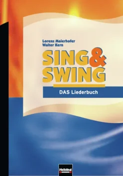 Sing & Swing - DAS Liederbuch / ALTE Ausgabe*Helbling Verlag GmbH