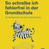 So schreibe ich fehlerfrei in der Grundschule*Bibliograph. Instit. GmbH Hot