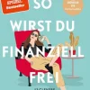 Piper Verlag GmbH Geld & Finanzen*So wirst du finanziell frei
