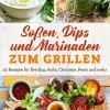 riva Verlag Grillparty & Picknick-Soßen, Dips und Marinaden zum Grillen