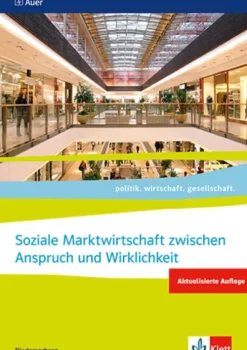 Klett Ernst /Schulbuch Nach Fächern·Politik & Sozialkunde*Soziale Marktwirtschaft zwischen Anspruch und Wirklichkeit. ab Abiturjahrgang 2024. Themenheft für das Kurssemester 12.2 Klasse 12
