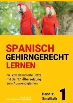 BoD - Books on Demand Lexika & Sprachen-Spanisch gehirngerechtes Lernen: Ca. 250 dekodierte Sätze mit der 1:1-Übersetzung zum Auswendiglernen. Band 1: Smalltalk