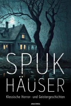Penguin Random House Klassische Horrorgeschichten*Spukhäuser. Klassische Horror- und Geistergeschichten