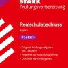 STARK Deutsch - Realschulabschluss 2026 Bayern - Prüfungsvorbereitung*Stark Verlag GmbH Best