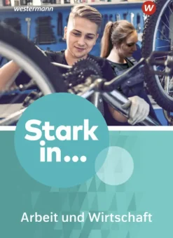 Stark in ... Arbeit und Wirtschaft. Schulbuch*Westermann Schulbuch