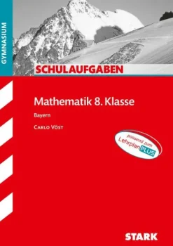 STARK Schulaufgaben Gymnasium - Mathematik 8. Klasse - Bayern*Stark Verlag GmbH New