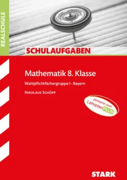 Stark Verlag GmbH Mittlere Reife·Mathematik*STARK Schulaufgaben Realschule - Mathematik 8. Klasse Gruppe I - Bayern