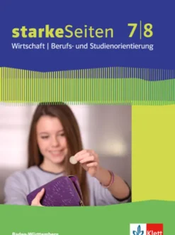 Starke Seiten Wirtschaft. Berufs- und Studienorientierung / Schülerbuch 7/8. Ausgabe Baden-Württemberg ab 2017*Klett Ernst /Schulbuch Online