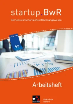 Buchner, C.C. Verlag Nach Fächern·Wirtschaft*startup.BWR Bayern 9 II Arbeitsheft Realschule Bayern
