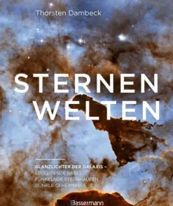 Bassermann, Edition Physik & Astronomie*Sternenwelten - Glanzlichter der Galaxis. Spektakuläre Bilder des Universums