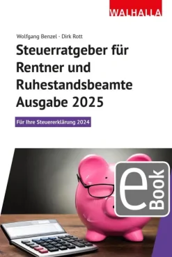 Walhalla&Praetoria eBooks Rechtsratgeber|Geld & Finanzen-Steuerratgeber für Rentner und Ruhestandsbeamte - Ausgabe 2025
