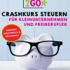 Steuern aber lustig Verlag GmbH & Co. KG Rechtsratgeber*Steuerwissen2go: Crashkurs Steuern für Kleinunternehmen und Freiberufler