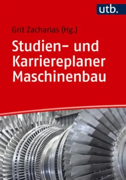 UTB GmbH Ingenieurwissenschaft*Studien- und Karriereplaner Maschinenbau