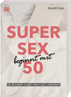 Dorling Kindersley Verlag Beziehungen & Sexualität*Super Sex beginnt mit 50