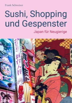 Sushi, Shopping und Gespenster*Idea Verlag GmbH
