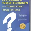 Edition Lunerion Medienwissenschaft-Systemische Fragetechniken für maximalen Erfolg im Beruf: Wie Sie mit den richtigen Fragen Ihr Team führen, Impulse setzen, Konflikte lösen und gezielt motivieren - inkl. Step-by-Step-Anleitung