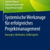 Springer Fachmedien Wiesbaden Wirtschaft*Systemische Werkzeuge für erfolgreiches Projektmanagement