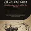 Tai Chi e Qi Gong: L'Arte Marziale Interna del Tai Chi Chuan*Saage Books Hot