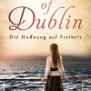 Zeilenfluss Fernweh-Romane|Meeresgeschichten-Tales of Dublin: Die Hoffnung auf Freiheit