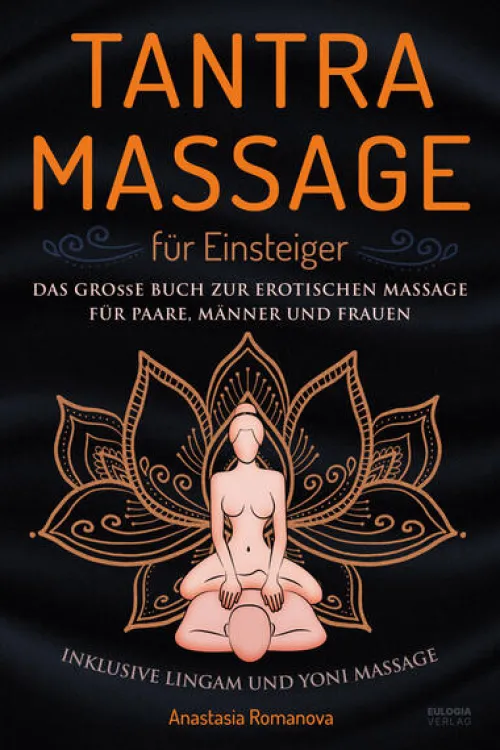 Eulogia Verlags GmbH Beziehungen & Sexualität*Tantra Massage für Einsteiger
