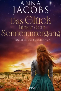 Lübbe Schicksalsromane-Töchter des Südsterns - Das Glück hinter dem Sonnenuntergang