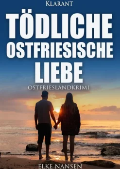 Tödliche ostfriesische Liebe. Ostfrieslandkrimi*Klarant Hot