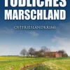Klarant True Crime*Tödliches Marschland. Ostfrieslandkrimi