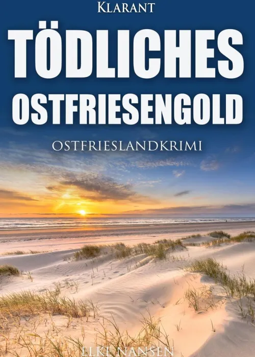 Klarant True Crime*Tödliches Ostfriesengold. Ostfrieslandkrimi