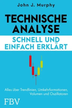 Technische Analyse - schnell und einfach erklärt*Münchner Verlagsgruppe New