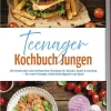 Edition Lunerion Für Babys Und Kinder*Teenager Kochbuch Jungen: Die leckersten und einfachsten Rezepte für Schule, Sport & Gaming - für mehr Energie, Selbstständigkeit und Spaß - inkl. Frühstück, Snacks & Dips, Burger & Pizza, Wraps