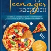 Edition Lunerion Vollwertküche-Teenager Kochbuch: Unnormal leckere Rezepte für angehende Sterneköche auf ganz entspannt zubereiten - inkl. exquisiter Pausensnacks, Partyfood, gratis PDF u.v.m.