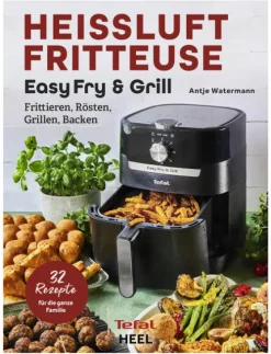 Tefal: Heißluftfritteuse Easy Fry & Grill Kochbuch und Rezeptbuch*Heel Verlag GmbH Best