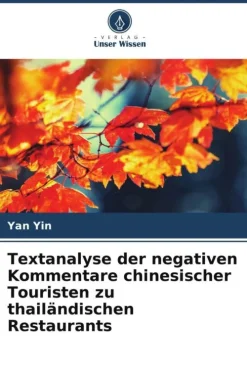 Verlag Unser Wissen Hotel- & Restaurantführer*Textanalyse der negativen Kommentare chinesischer Touristen zu thailändischen Restaurants