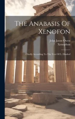 Creative Media Partners, LLC Griechische Bücher-The Anabasis Of Xenofon: Chiefly According To The Text Of L. Dindorf