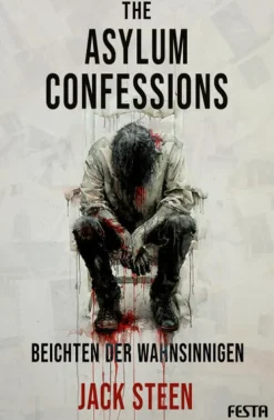 Festa Verlag Horror Gegenwart|Horror*The Asylum Confessions - Beichten der Wahnsinnigen