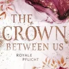 The Crown Between Us. Royale Pflicht (Die "Crown"-Dilogie 2)*Impress Online