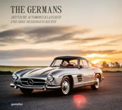 Gestalten Automobile*The Germans - Deutsche Automobilklassiker und ihre Designgeschichte