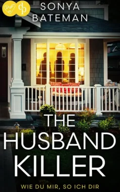 dp DIGITAL PUBLISHERS GmbH Psychothriller*The Husband Killer | Ein packender Psychothriller über Rache und menschliche Abgründe