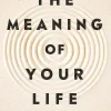 The Meaning of Your Life*Random House UK Ltd Hot