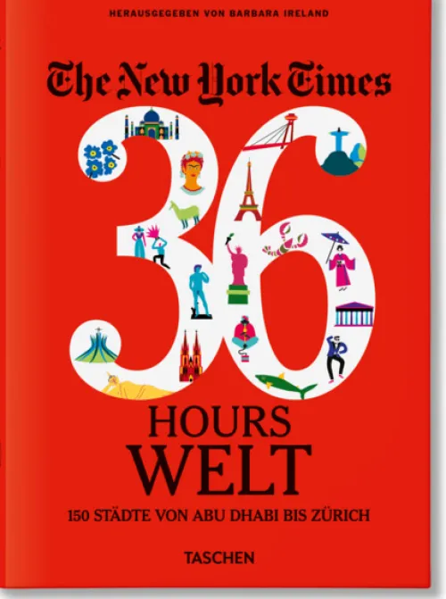 The New York Times 36 Hours. World. 150 Städte von Abu Dhabi bis Zürich*Taschen GmbH New