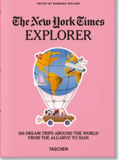 Taschen Verlag Reisen, Orte & Menschen*The New York Times Explorer. 100 Dream Trips Around the World From the Algarve to Xian