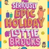 Penguin Books Ltd (UK) Kinderbücher*The Seriously Epic Holiday of Lottie Brooks