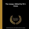 The wasps. Edited by W.C. Green*Creative Media Partners, LLC New