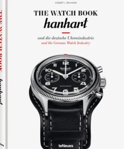 teNeues Verlag GmbH Architektur & Wohnen*The Watch Book: Hanhart und die deutsche Uhrenindustrie / Hanhart and the German Watchmaking Industry