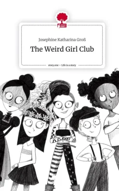 The Weird Girl Club. Life is a Story - story.one*story.one publishing Hot