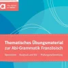 Thematisches Übungsmaterial zur Abi-Grammatik Französisch - Ausgabe für Schülerinnen und Schüler*Klett Sprachen GmbH Online