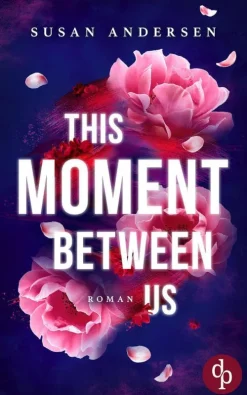 dp DIGITAL PUBLISHERS GmbH Romantic Suspense|Enemies To Lovers-This Moment Between Us | Ein Enemies to Lovers Roman