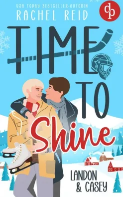 dp DIGITAL PUBLISHERS GmbH Queere Romane|Fernweh-Romane-Time to Shine - Landon & Casey | Eine spicy Eishockey Romance
