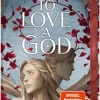 To Love a God*FISCHER Sauerländer New